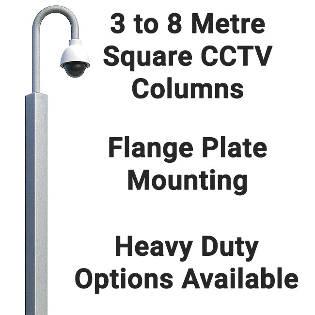 Square CCTV column with mounted dome camera and text: 3 to 8 metre columns, flange plate mounting, heavy duty options available.